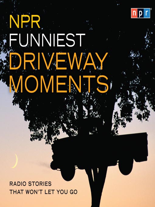 Title details for NPR Funniest Driveway Moments by NPR - Wait list
